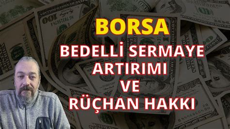 Borsada Bedell Sermaye Artirimi Ve R Han Hakki Ned R Nelere D Kkat