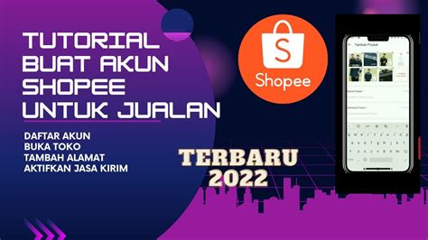 Cara Buat Akun Jualan Di Shopee Part Upload Produk Di Shopee