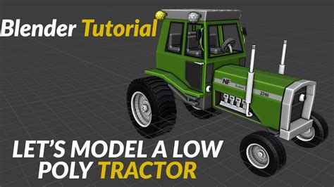 Low Poly Tractor Modeling Tutorial In Blender 2 9 Youtube