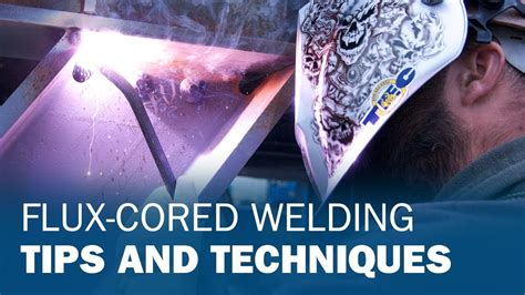 Flux Cored Welding Tips And Techniques Youtube