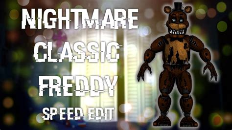 Fnaf Speed Edit Making Nightmare Classic Freddy Youtube