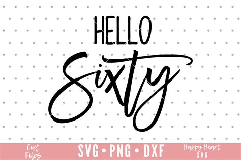 Hello Sixty Svg 60th Birthday Svg 60 Svg Sixty Svg Etsy Australia