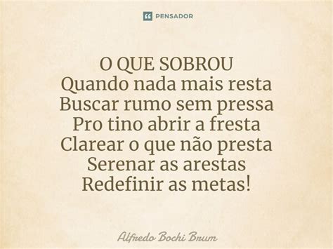 O Que Sobrou Quando Nada Mais Resta Alfredo Bochi Brum Pensador