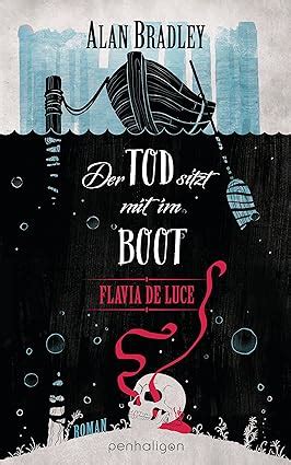 Flavia De Luce Der Tod Sitzt Mit Im Boot Roman Perfekt F R Alle