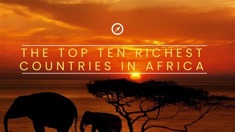 Top Ten Richest Countries In Africa 2023 Number One Will Shock You