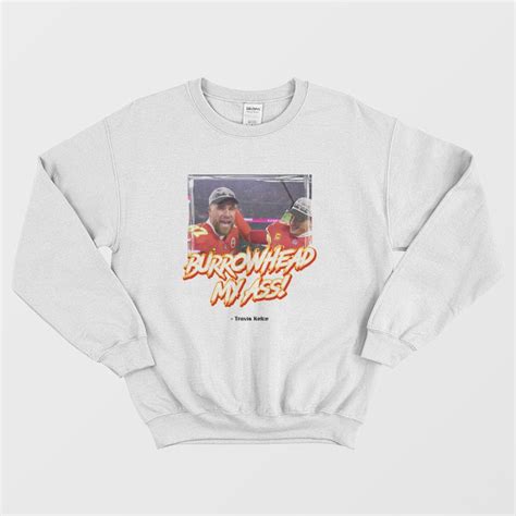 Burrowhead My Ass Travis Kelce Sweatshirt