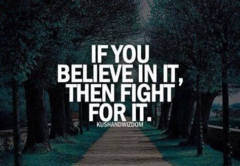 Fight For What You Believe In Quotes Quotesgram