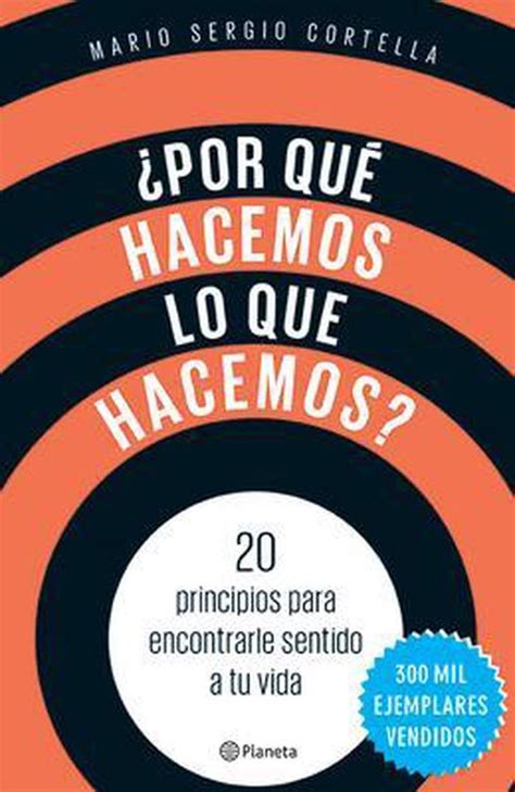 Por Qué Hacemos Lo Que Hacemos Cortella 9786070748608 Boeken bol