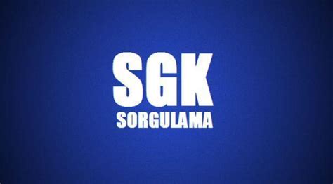 Sgk Hizmet D K M Alma Ssk Prim Bor Sorgulama Ve Ssk G N Sorgulama