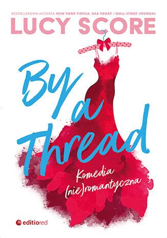 By A Thread Komedia Nie Romantyczna Lucy Score Ksi Ka Ebook