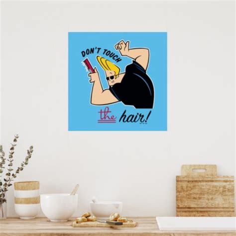 Johnny Bravo Comb Dont Touch The Hair Poster Zazzle