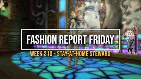 Ffxiv Fashion Report Friday Week 210 Theme Stay At Home Steward