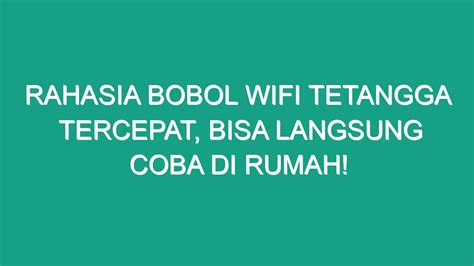 Rahasia Bobol Wifi Tetangga Tercepat Bisa Langsung Coba Di Rumah