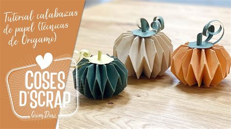 Tutorial Calabazas De Papel T Cnicas De Origami Youtube