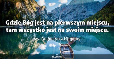 św Augustyn z Hippony cytat Gdzie Bóg jest na pierwszym miejscu tam