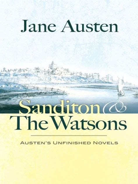 Sanditon And The Watsons Austens Unfinished Novels By Jane Austen