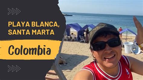 Visitamos Playa Blanca Santa Marta Colombia Youtube