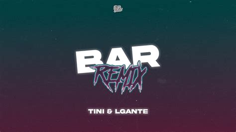 Bar Remix Tini L Gante Elias Lopez Youtube