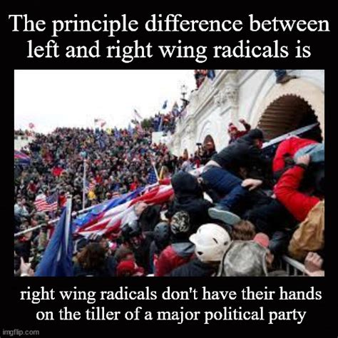 The Principle Difference Between Left And Right Wing Radicals Is