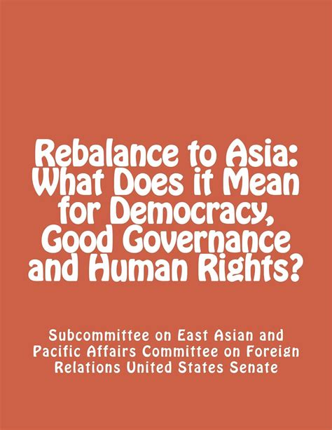 Rebalance To Asia What Does It Mean For Democracy Good Governance And