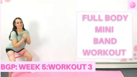 Full Body Mini Band Workout Week 5 Workout 3 Beginner Programme Youtube