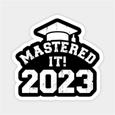 Mastered It 2023 For Master Graduation Master 2023 Magnet Teepublic