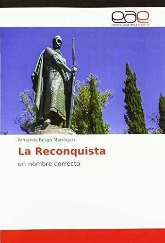 Libro La Reconquista Un Nombre Correcto Spanish Editand Cuotas Sin