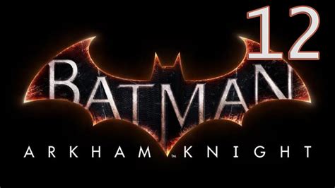 Lets Play Batman Arkham Knight Part 12 Youtube