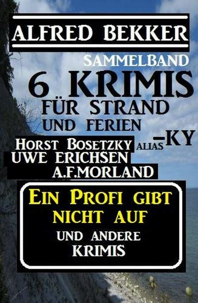 Smashwords Sammelband Krimis Ein Profi Gibt Nicht Auf Und Andere