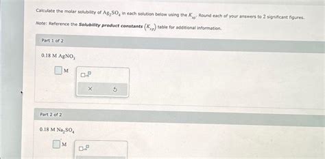 Solved Calculate the molar solubility of Ag₂SO4 in each Chegg