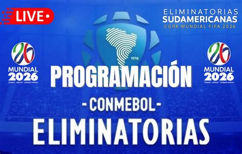 Programación De La Fecha 10 De Las Eliminatorias Al Mundial 2026 Horarios Y Canales Para Ver En