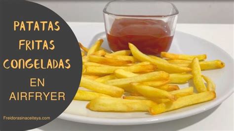 Patatas Fritas Perfectas En Cosori ¡descubre Cómo Hacerlas Congeladas En Freidora De Aire