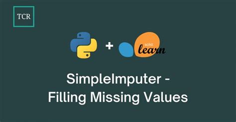 Scikit Learn S SimpleImputer Fill Missing Values Data Science