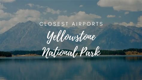 Closest Airports To Yellowstone National Park Hikers Daily