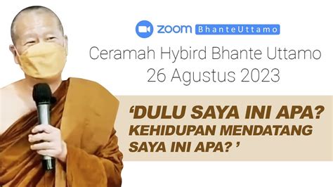 Ceramah Bhante Uttamo 26 Agustus 2023 Dulu Saya Ini Apa Di Kehidupan