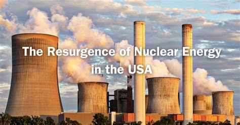 The Resurgence Of Nuclear Energy In The Usa Accelerant Solutions