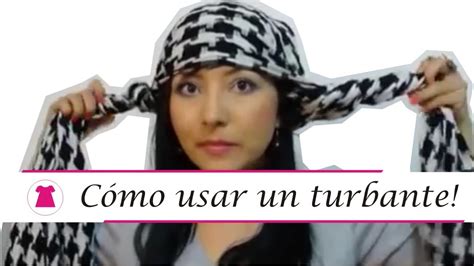 Como Usar Un Turbante Youtube