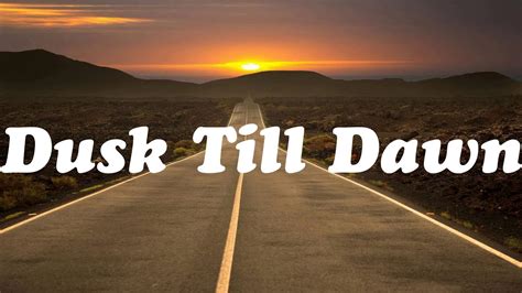 Dusk Till Dawn Zayn Sia Lyrics Ellie Goulding Katy Perry