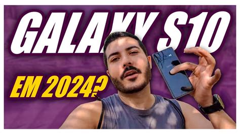 Galaxy S10 Vale A Pena Em 2023 Galaxy S10 Em 2024 No Lixo Youtube