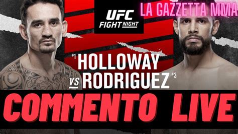 Live Ufc Fight Night Holloway Vs Rodriguez Youtube