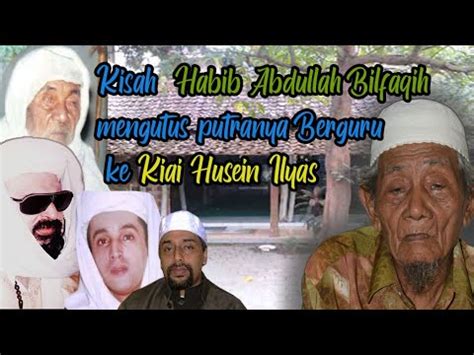 Kisah Habib Abdurrahman Bilfaqih Berguru Ke Kiai Husein Ilyas YouTube