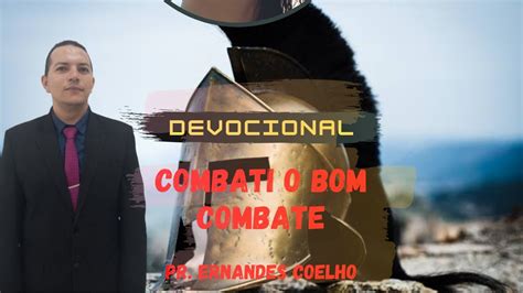 Devocional Combati O Bom Combate Pr Ernandes Coelho Youtube