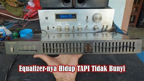 Memperbaiki Equalizer Technics Sh Rusak Tidak Bunyi Youtube