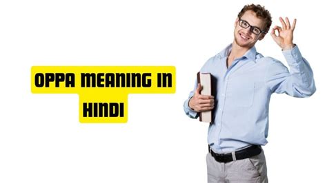 Oppa Meaning in Hindi ओपप शबद क हद म मतलब ArogyaOnline in