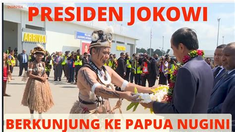 Presiden Jokowi Berkunjung Ke Papua Nugini Youtube