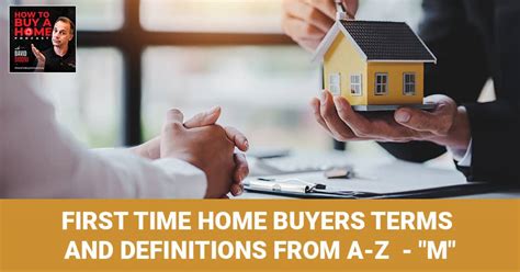 First Time Home Buyers Terms And Definitions From A Z M