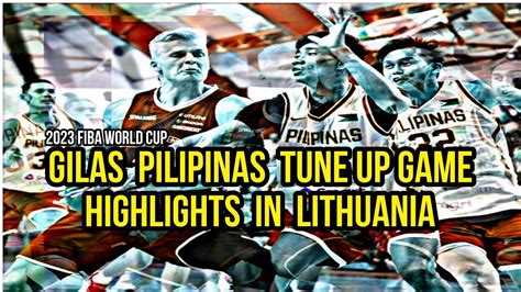 GILAS PILIPINAS TUNE UP GAME HIGHLIGHTS IN LITHUANIA 2023 YouTube