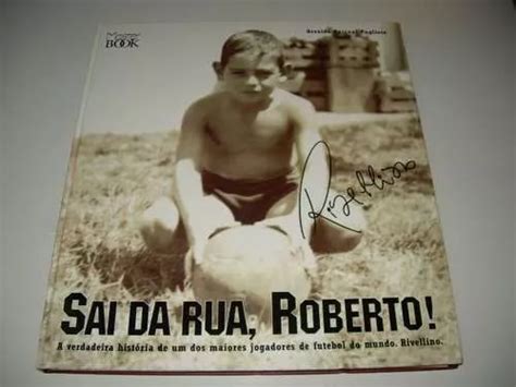 Sai Da Rua Roberto A Hist Ria De Rivellino Pugliese Livro Frete Gr Tis