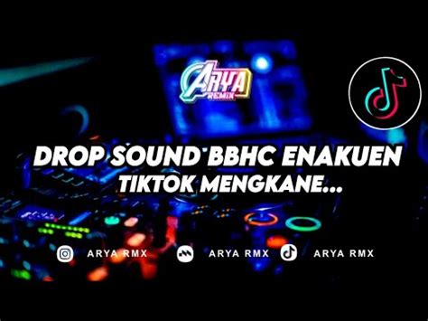 DROP SOUND BBHC ENAKUEN TIKTOK MENGKANE ARYA RMX YouTube