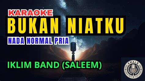 Iklim Bukan Niatku Karaoke Nada Normal Pria Youtube